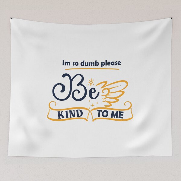 Item preview, Copy of Im So Dumb Please Be Kind To Me designed and sold by beefrancky.