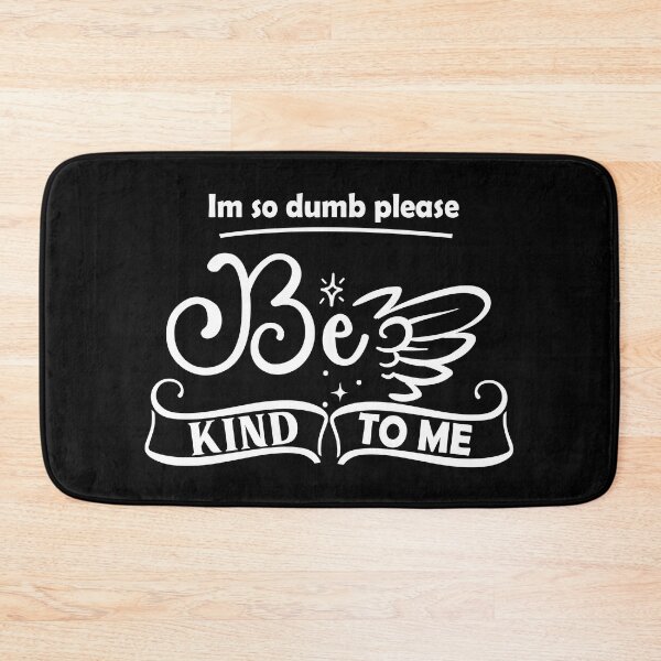 Item preview, Copy of Im So Dumb Please Be Kind To Me designed and sold by beefrancky.