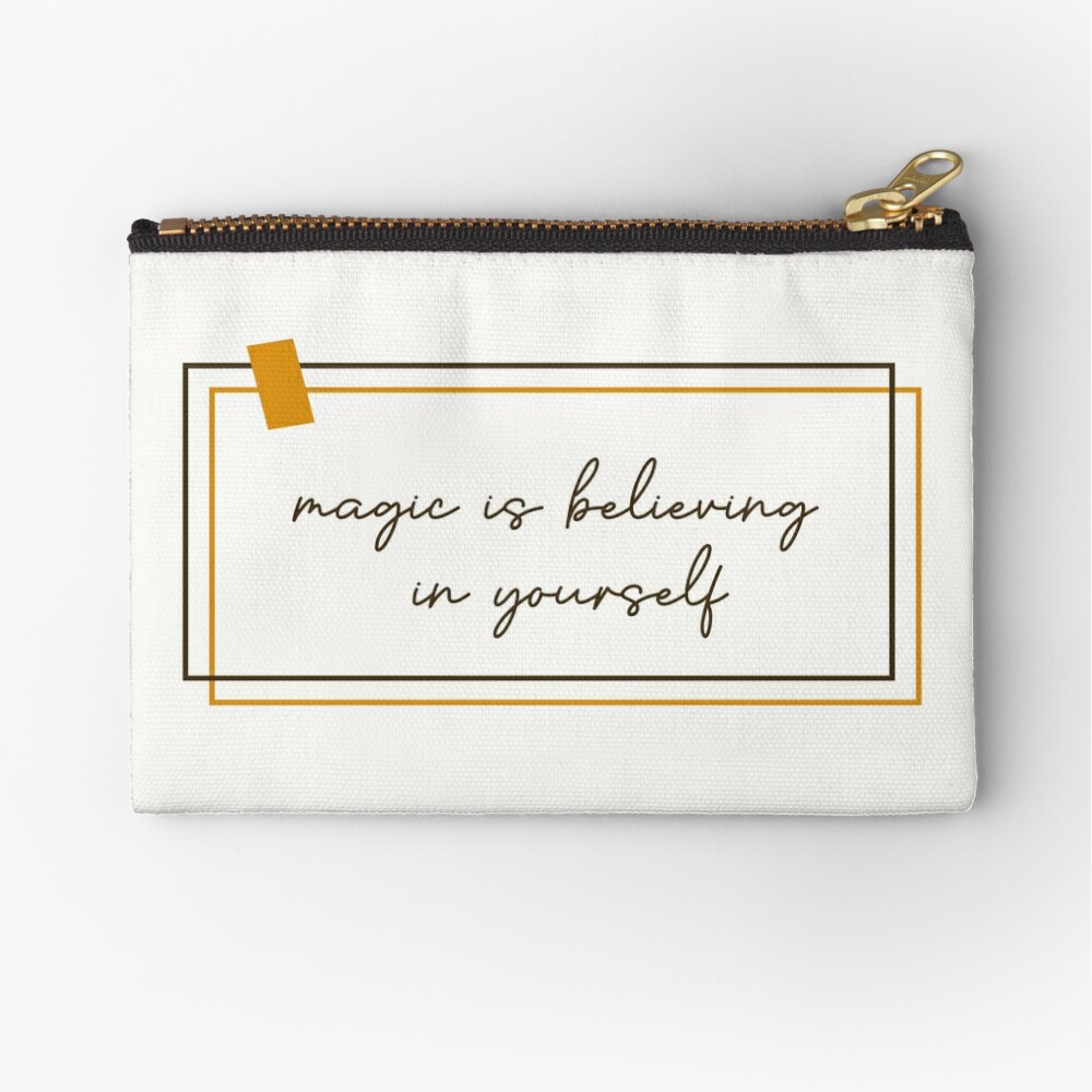 Magic is Believing in Yourself Zipper Pouch
