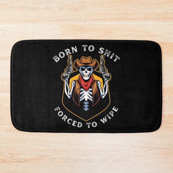 Item preview,  Born to Shit Forced to Wipe designed and sold by artfartzzz.