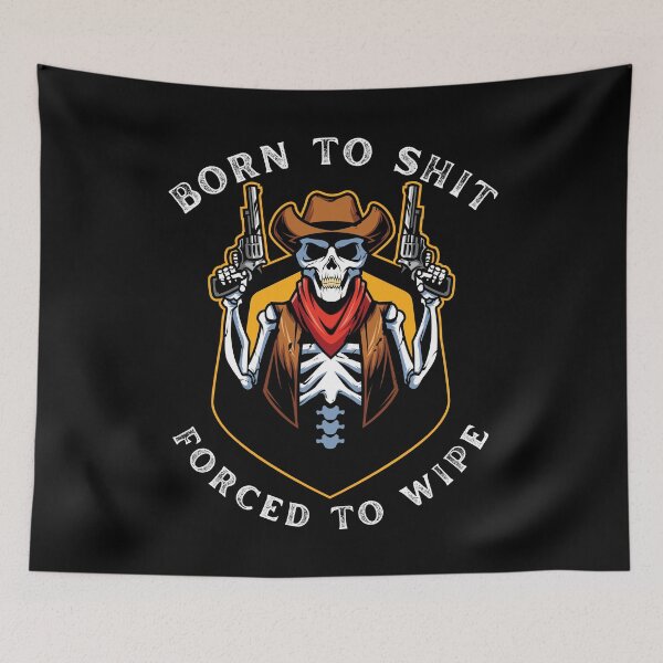 Item preview,  Born to Shit Forced to Wipe designed and sold by artfartzzz.