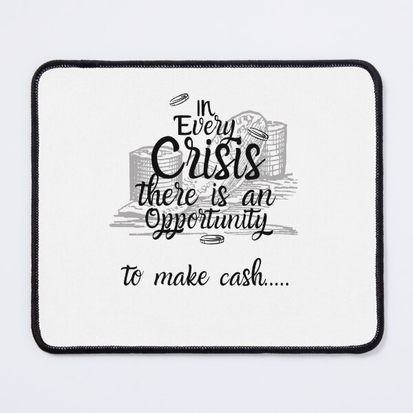 Item preview, In Every Crisis there is an opportunity to make cash.... designed and sold by mkzmerch.