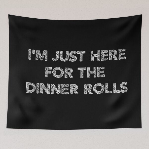Item preview, I'm just here for the dinner rolls typography designed and sold by stripedcarpet.