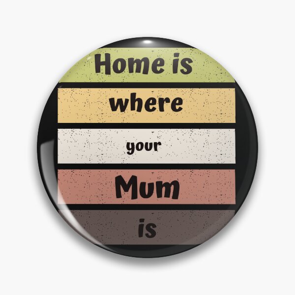 Item preview, Home is where your Mum is designed and sold by Bright76.