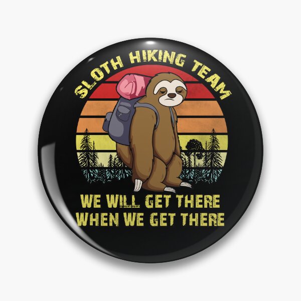 Item preview, Sloth Hiking Team We will get there when we get there designed and sold by TheBestArt2022.