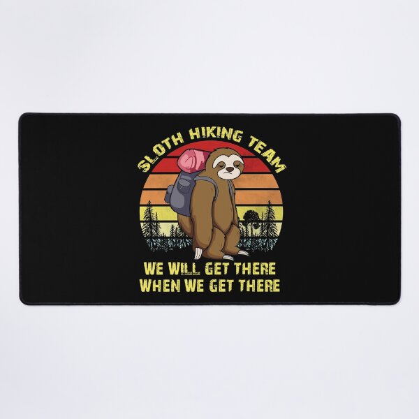 Item preview, Sloth Hiking Team We will get there when we get there designed and sold by TheBestArt2022.