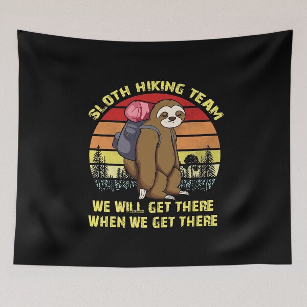 Item preview, Sloth Hiking Team We will get there when we get there designed and sold by TheBestArt2022.