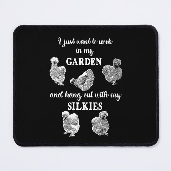 Item preview, I just want to work in my garden and hang out with my silkies chickens designed and sold by StandoutSilkies.