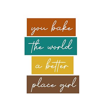 Artwork thumbnail, You Bake The World A Better Place by newmariaph