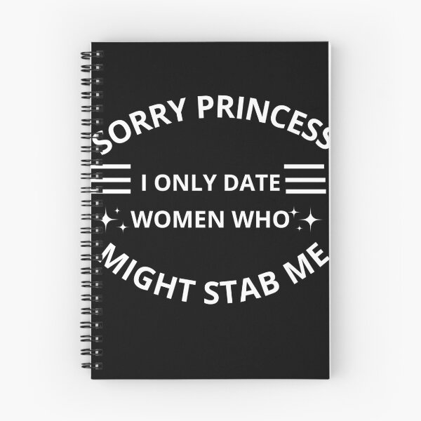 Item preview, Sorry princess I only date women who might stab me  designed and sold by Adjato  Design.