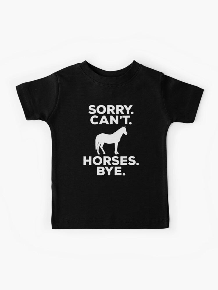Sorry Can't Horses Bye Funny Horse Lovers T-shirt