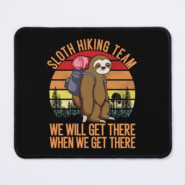 Item preview, Sloth Hiking Team We will get there when we get there designed and sold by TheBestArt2022.