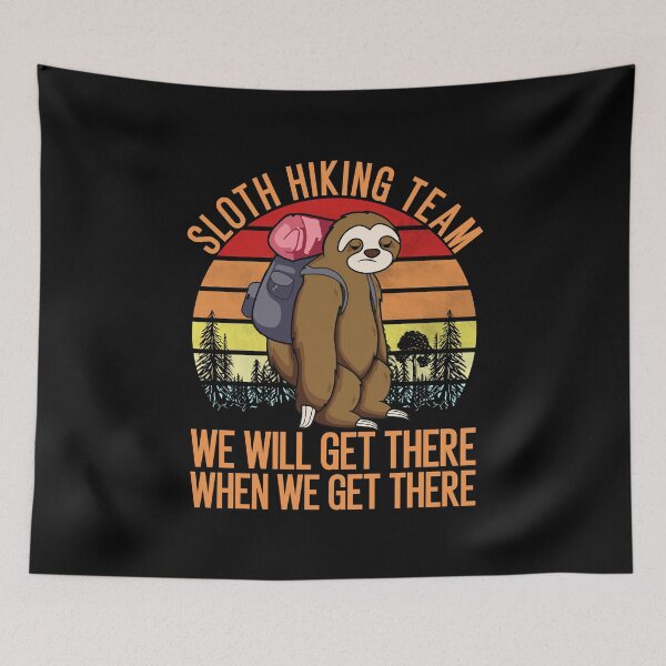 Item preview, Sloth Hiking Team We will get there when we get there designed and sold by TheBestArt2022.