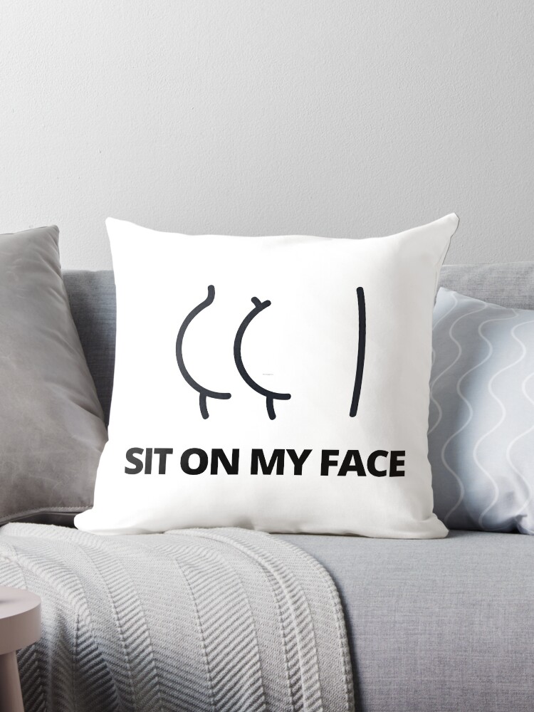 Sit on My Face Pillows