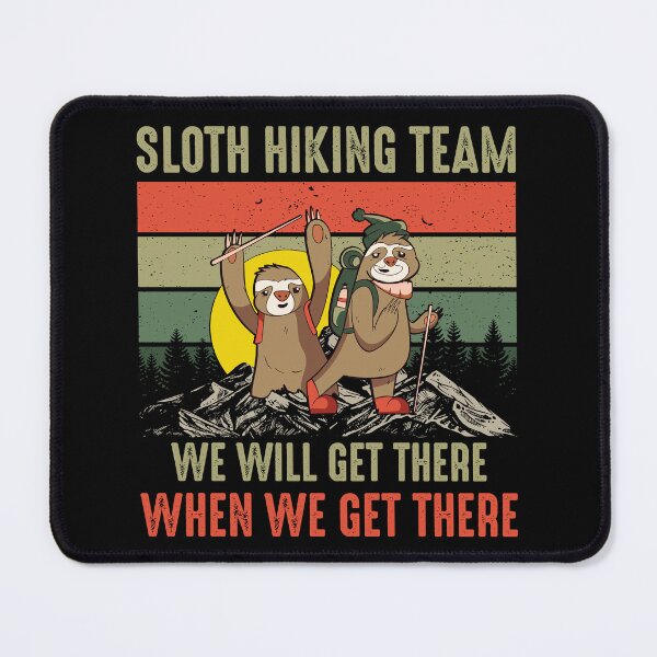 Item preview, Sloth Hiking Team We will get there when we get there designed and sold by TheBestArt2022.