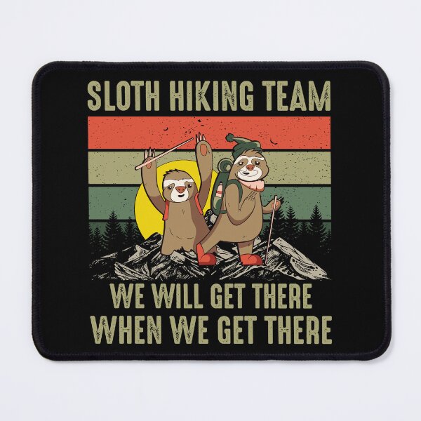 Item preview, Sloth Hiking Team We will get there when we get there designed and sold by TheBestArt2022.