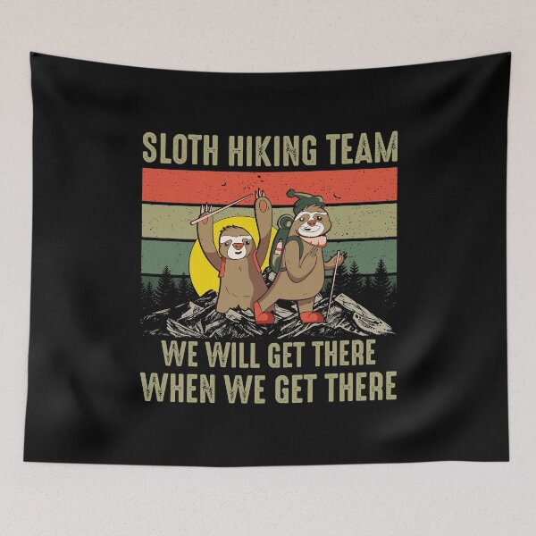 Item preview, Sloth Hiking Team We will get there when we get there designed and sold by TheBestArt2022.