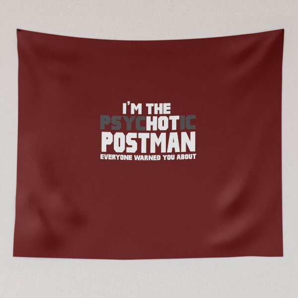 Item preview, I'm The Psychotic (Hot) Postman designed and sold by AlwaysAwesome.
