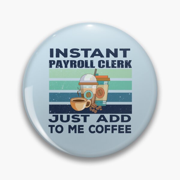 Item preview, Instant payroll clerk just add to me coffee, dark text,  payroll professional clerk, finance and accounting department Job title, funny joke, quote, funny job title profession, coffee and job title designed and sold by SGS-.