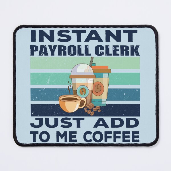 Item preview, Instant payroll clerk just add to me coffee, dark text, payroll professional clerk, finance and accounting department Job title, funny joke, quote, funny job title profession, coffee and job title designed and sold by SGS-.