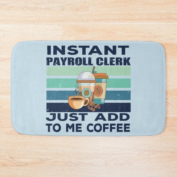 Item preview, Instant payroll clerk just add to me coffee, dark text,  payroll professional clerk, finance and accounting department Job title, funny joke, quote, funny job title profession, coffee and job title designed and sold by SGS-.