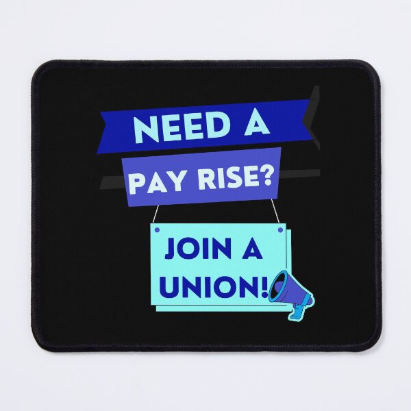 Item preview, Need a pay rise? JOIN A UNION! designed and sold by Tony Cisse.