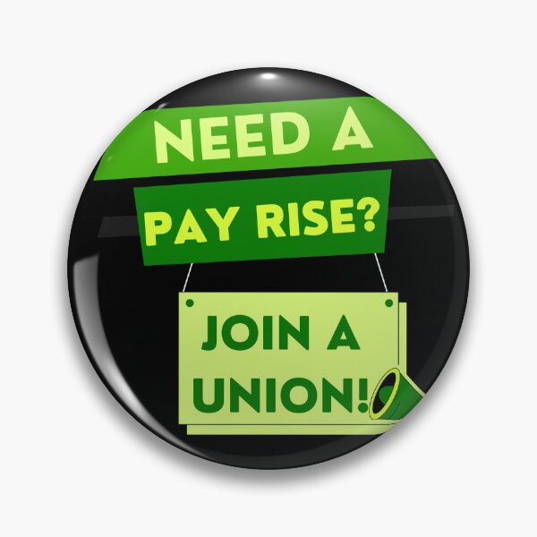 Item preview, Need a pay rise? JOIN A UNION! designed and sold by Tony Cisse.