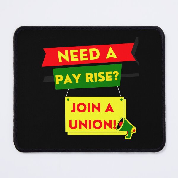 Item preview, Need a pay rise? JOIN A UNION! designed and sold by Tony Cisse.
