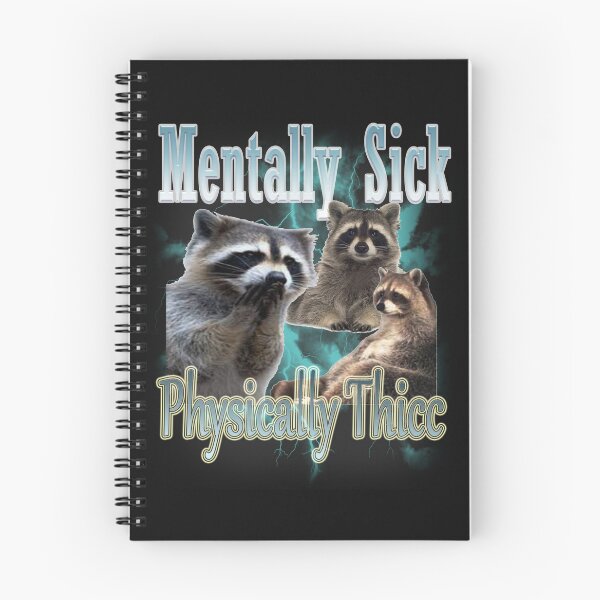 Item preview, Mentally Sick Physically Thicc funny Raccoon Meme designed and sold by zohkart.