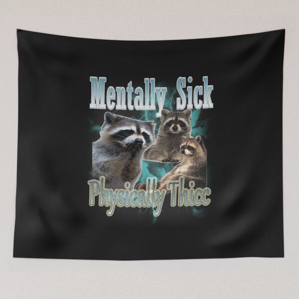 Item preview, Mentally Sick Physically Thicc funny Raccoon Meme designed and sold by zohkart.