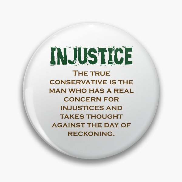 Item preview, The True Conservative Is The Man - Injustice Quote designed and sold by CrankyOldDude.