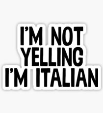 I'm Not Yelling I'm Iatlian Sticker & T-Shirt - Gift For Italian Sticker