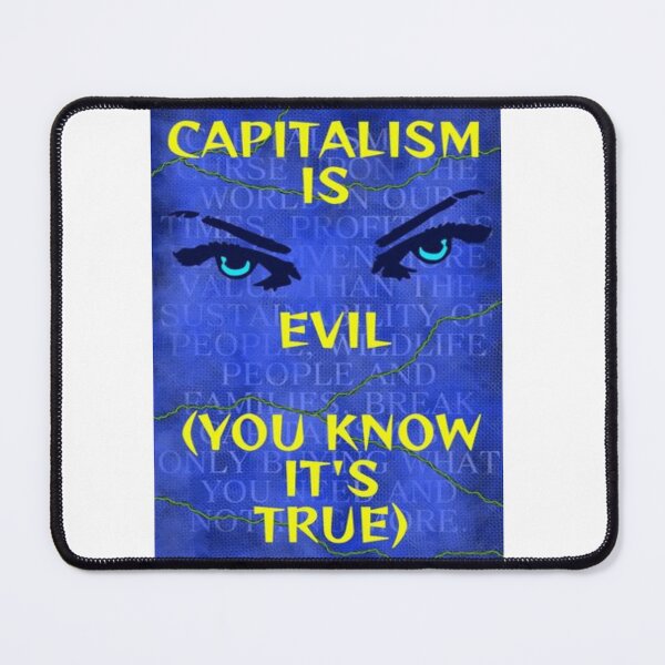 Item preview, Feminist Humanist Quote - Capitalism Is Evil You Know Its True designed and sold by LethalPixieDust.