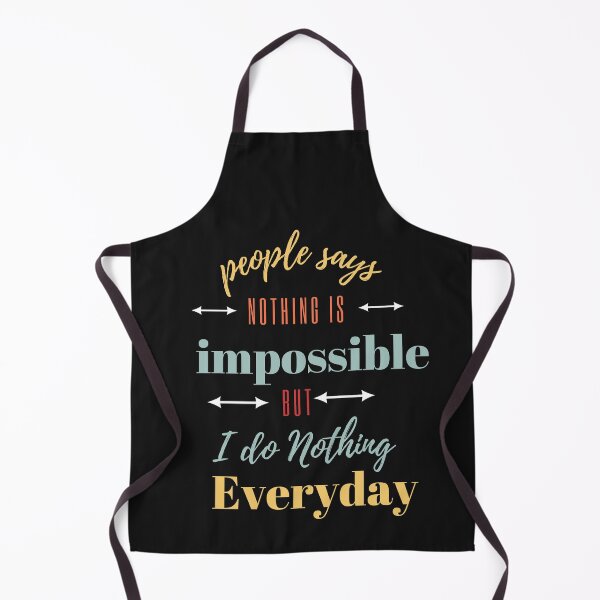 Item preview, People Say Nothing Is Impossible But I Do Nothing Everyday,lazy comfy outfits,typography designed and sold by gulnaz797.