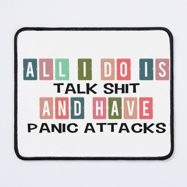 Item preview, All I do Is talk shit and have panic attacks designed and sold by Djalane.