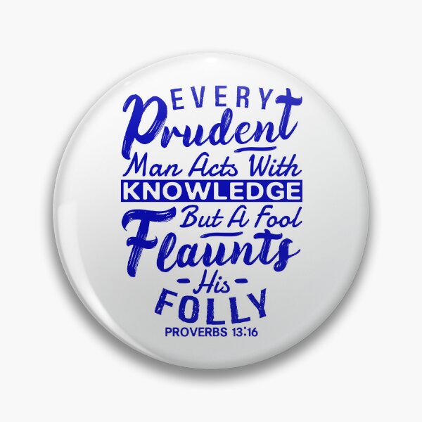 Item preview, Proverbs 13:16 Every Prudent Man Acts With Knowledge designed and sold by plushism.
