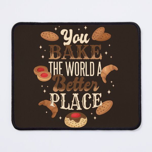Item preview, You bake the world a better place designed and sold by ksn-anahaa.