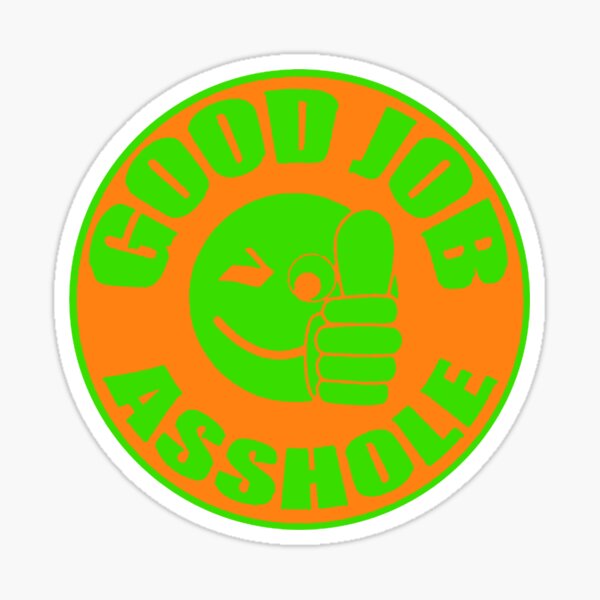  TOPIMOON- 3Pcs- Good Job Asshole Sticker Funny Sarcastic Job  Career Sticker Sacasm Compliment Sticker Bestie Employee Co-Worker Gift  Decoration Graphic for Luggage Phone Car Helmet Bumper- 3x4 Decal : Sports 