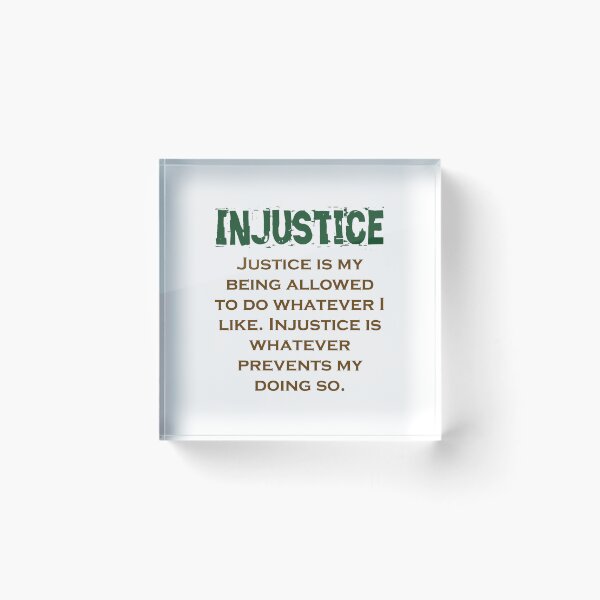 Item preview, Justice Is My Being Allowed - Injustice Quote designed and sold by CrankyOldDude.