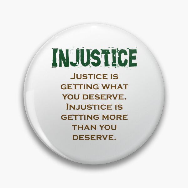 Item preview, Justice Is Getting What You Deserve - Injustice Quote designed and sold by CrankyOldDude.
