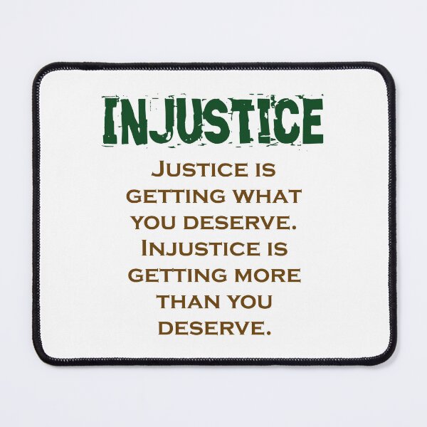 Item preview, Justice Is Getting What You Deserve - Injustice Quote designed and sold by CrankyOldDude.