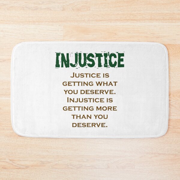 Item preview, Justice Is Getting What You Deserve - Injustice Quote designed and sold by CrankyOldDude.