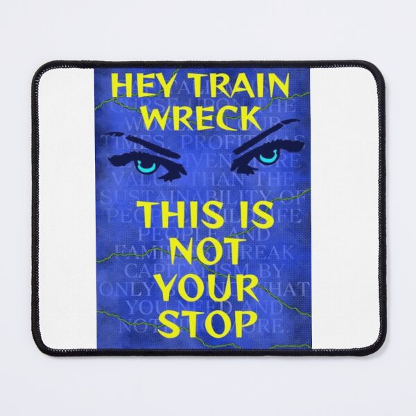 Item preview, Feminist Humanist Quote - Hey Train Wreck This Is Not Your Stop designed and sold by LethalPixieDust.