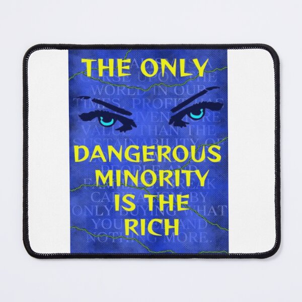 Item preview, Feminist Humanist Quote - The Only Dangerous Minority Is The Rich designed and sold by LethalPixieDust.