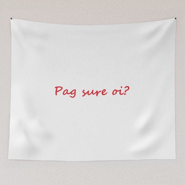 Item preview, " Pag sure oi? " in Bisaya means " Are you sure? " in English designed and sold by PabloBSanchez.