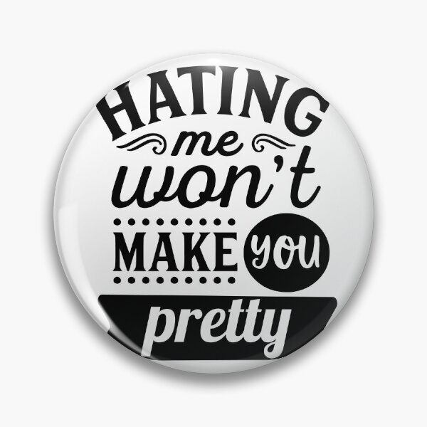 Item preview, hating me wont make you pretty designed and sold by ksn-anahaa.