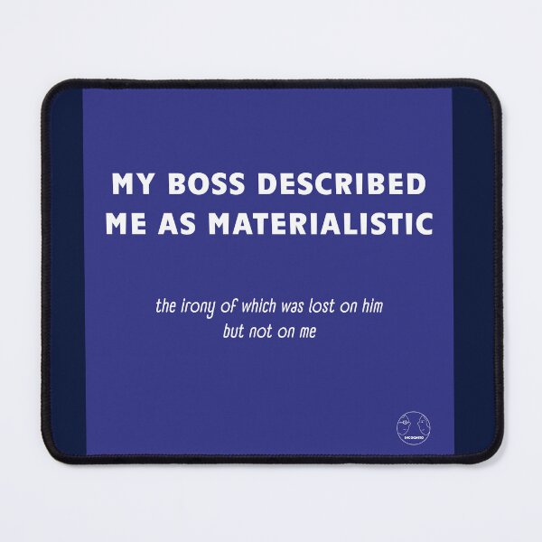 Item preview, Irony Boss Described Me As Materialistic Funny Coaster designed and sold by Incognito Design.