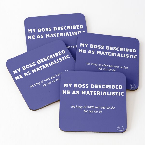 Item preview, Irony Boss Described Me As Materialistic Funny Coaster designed and sold by Incognito Design.