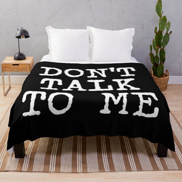 Item preview, Don't Talk To Me (white text) designed and sold by MainsleyDesign.