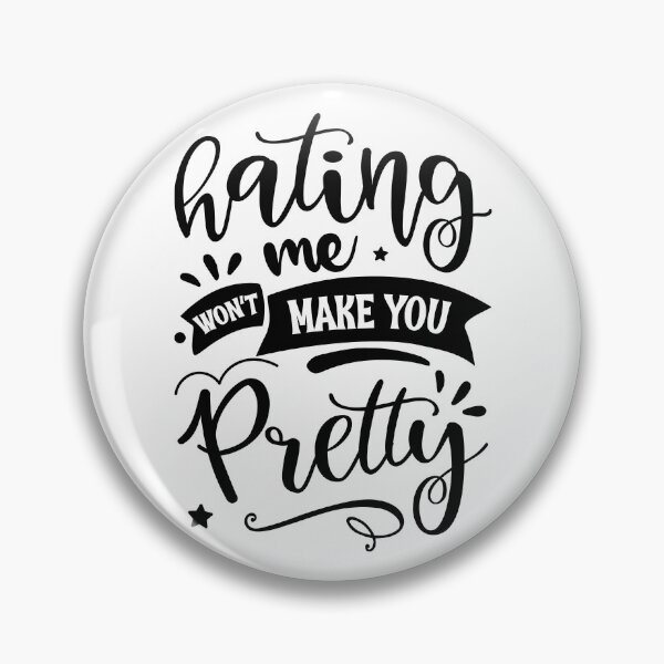 Item preview, HATING Me Won't MAKE You Pretty designed and sold by ksn-anahaa.